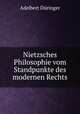 Nietzsches Philosophie vom Standpunkte des modernen Rechts, Adelbert Duringer 