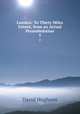 London: To Thirty Miles Extent, from an Actual Perambulation. 5, David Hughson 