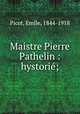 Maistre Pierre Pathelin : hystorie?;, Picot, Emile, 1844-1918 