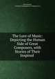The Lure of Music: Depicting the Human Side of Great Composers, with Stories of Their Inspired ., Olin Downes , Columbia Graphophone Company (U.S.) 