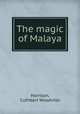 The magic of Malaya, Harrison, Cuthbert Woodville 