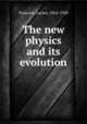 The new physics and its evolution, Lucien Poincare? 