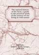 The natural history of the farm; a guide to the practical study of the sources of our living in wild nature, Needham, James G. (James George), 1868-1956 