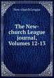 The New-church League journal, Volumes 12-13, New-church League 
