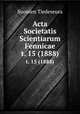 Acta Societatis Scientiarum Fennicae. t. 15 (1888), Suomen Tiedeseura 