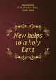 New helps to a holy Lent, Huntington, F. D. (Frederic Dan), 1819-1904 