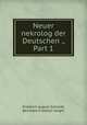 Neuer nekrolog der Deutschen ., Part 1, Friedrich August Schmidt, Bernhard Friedrich Voight 