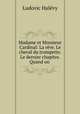 Madame et Monsieur Cardinal: La reve. Le cheval du trompette. Le dernier chapitre. Quand on ., Ludovic Halevy 