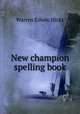 New champion spelling book, Warren Edwin Hicks 