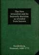 The New Jerusalem and its heavenly doctrine. as revealed from heaven, Swedenborg, Emanuel, 1688-1772 