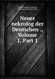 Neuer nekrolog der Deutschen ., Volume 1, Part 1, Friedrich August Schmidt, Bernhard Friedrich Voight 