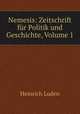 Nemesis: Zeitschrift fur Politik und Geschichte, Volume 1, Heinrich Luden 