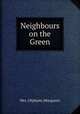 Neighbours on the Green, Mrs. Oliphant (Margaret) 