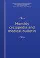 Monthly cyclopedia and medical bulletin, Sajous, Charles Euchariste de Medici, 1852- ed,Taylor, John Madison, 1855- ed,Shoemaker, John V. (John Vietch), 1852-1910. ed 