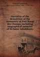 Narrative of the demolition of the monastery of Port Royal des Champs, including biographical memoirs of its latter inhabitants, Schimmelpenninck, Mary Anne Galton, Mrs., 1778-1856 