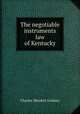 The negotiable instruments law of Kentucky, Charles Monfort Lindsay 