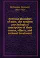Nervous disorders of men; the modern psychological conception of their causes, effects, and rational treatment, Hollander, Bernard, 1864-1934 