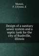 Design of a sanitary sewer system and a septic tank for the city of Rushville, Illinois, Munoz, F. J,Vynne, E 