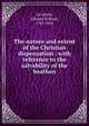 The nature and extent of the Christian dispensation : with reference to the salvability of the heathen, Grinfield, Edward William, 1785-1864 