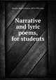 Narrative and lyric poems, for students, Seward, Samuel Swayze, 1876-1932 comp 