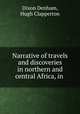 Narrative of travels and discoveries in northern and central Africa, in ., Dixon Denham, Hugh Clapperton 
