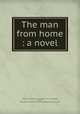 The man from home : a novel, Wilson, Harry Leon, 1867-1939,Taffs, C. H., ill,Tarkington, Booth, 1869-1946. The man from home,D. Appleton and Company. pbl 