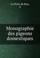 Monographie des pigeons domestiques, V. La Perre de Roo 