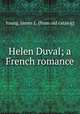 Helen Duval; a French romance, Young, James L. [from old catalog] 