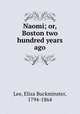 Naomi; or, Boston two hundred years ago, Lee, Eliza Buckminster, 1794-1864 