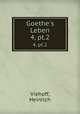 Goethe`s Leben. 4, pt.2, Viehoff, Heinrich 