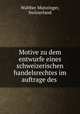 Motive zu dem entwurfe eines schweizerischen handelsrechtes im auftrage des ., Walther Munzinger, Switzerland 