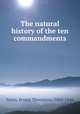 The natural history of the ten commandments, Seton, Ernest Thompson, 1860-1946 