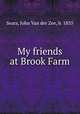 My friends at Brook Farm, Sears, John Van der Zee, b. 1835 