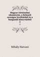 Magyar tortenelmi okmanytar, a brusseli orszagos leveltarbol es a burgundi konyvtarbol, Mihaly Hatvani 
