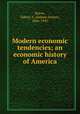 Modern economic tendencies; an economic history of America, Reeve, Sidney A. (Sidney Armor), 1866-1941 