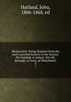 Mamecestre: being chapters from the early recorded history of the barony; the lordship or manor; the vill, borough, or town, of Manchester. 3, Harland, John, 1806-1868, ed 