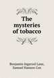 The mysteries of tobacco, Benjamin Ingersol Lane, Samuel Hanson Cox 