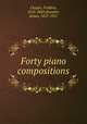 Forty piano compositions, Frederic Chopin 