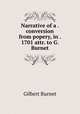 Narrative of a . conversion from popery, in . 1701 attr. to G. Burnet., Burnet, Gilbert, 1643-1715 