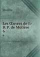 Les uvres de J.-B. P. de Molire. 6, Molie?re 
