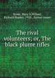 The rival volunteers; or, The black plume rifles, Howe, Mary A,Wilmer, Richard Hooker, 1918-, former owner 