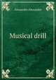 Musical drill, Alexander Alexander 