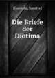 Die Briefe der Diotima, [Gontard, Susette] 
