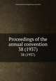 Proceedings of the annual convention. 38 (1937), American Railway Engineering Association 