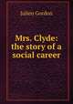 Mrs. Clyde: the story of a social career, Julien Gordon 