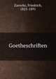 Goetheschriften, Zarncke, Friedrich, 1825-1891 