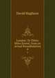 London: To Thirty Miles Extent, from an Actual Perambulation. 4, David Hughson 