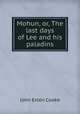 Mohun, or, The last days of Lee and his paladins, Cooke, John Esten 
