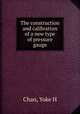 The construction and calibration of a new type of pressure gauge, Yoke H. Chan 