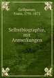 Selbstbiographie, mit Anmerkungen, Grillparzer, Franz, 1791-1872 
